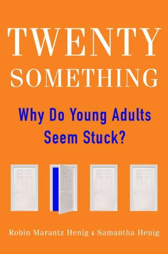 Twentysomething Why Do Young Adults Seem Stuck?  2012 9781594630965 Front Cover