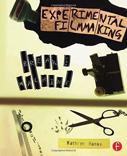 Experimental Filmmaking Break the Machine  2016 9780240823966 Front Cover