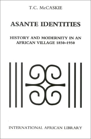 Asante Identities History and Modernity in an African Village, 1850-1950  2001 9780253214966 Front Cover