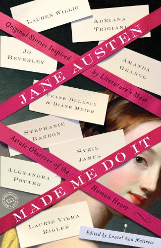 Jane Austen Made Me Do It Original Stories Inspired by Literature's Most Astute Observer of the Human Heart  2011 9780345524966 Front Cover