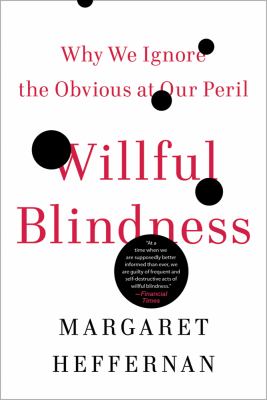 Willful Blindness Why We Ignore the Obvious at Our Peril N/A 9780802777966 Front Cover
