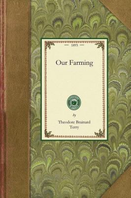 Our Farming Or, How We Have Made a Run-Down Farm Bring Both Profit and Pleasure N/A 9781429012966 Front Cover