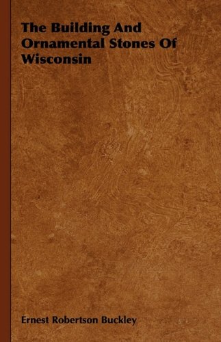 Building and Ornamental Stones of Wisconsin   2009 9781444648966 Front Cover
