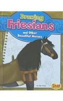 Drawing Friesians and Other Beautiful Horses:   2014 9781476539966 Front Cover