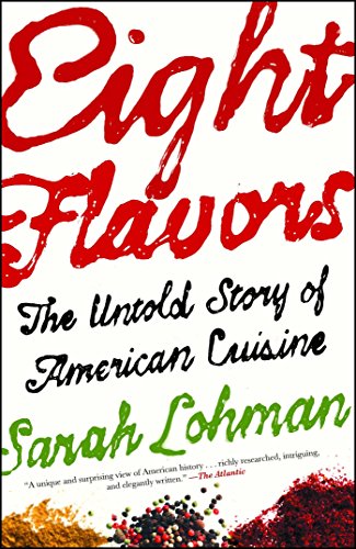 Eight Flavors The Untold Story of American Cuisine  2016 9781476753966 Front Cover