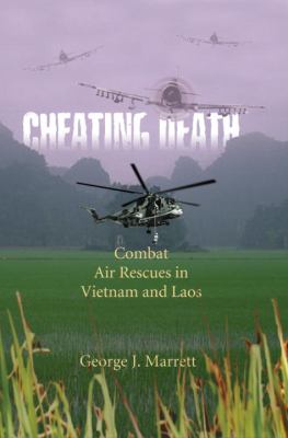 Cheating Death Combat Air Rescues in Vietnam and Laos N/A 9781588342966 Front Cover