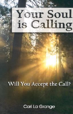 Your Soul Is Calling... Will You Accept the Call?   2002 9781885003966 Front Cover