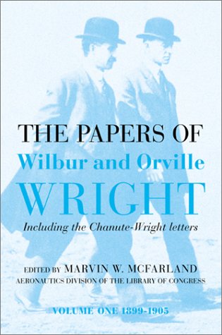 Papers of Wilbur and Orville Wright Including the Chanute-Wright Letters and Other Papers of Octave Chanute  2001 9780071367967 Front Cover