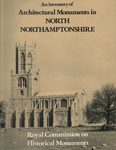 Inventory of the Historical Monuments in the County of Northampton Architectural Monuments in North Northamptonshire  1984 9780117009967 Front Cover