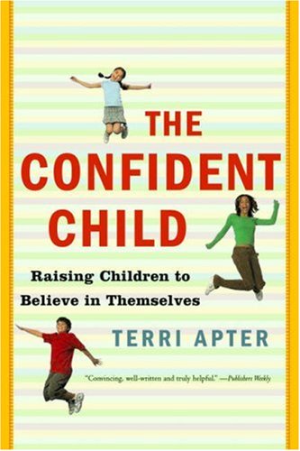 Confident Child Raising Children to Believe in Themselves  2007 9780393328967 Front Cover