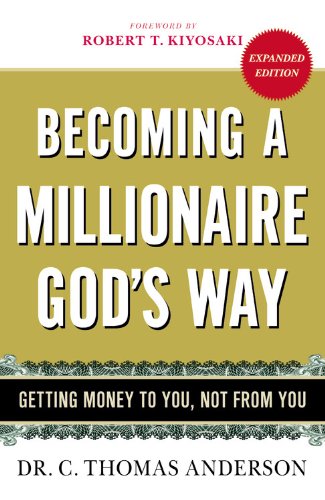 Becoming a Millionaire God's Way Getting Money to You, Not from You  2008 9780446510967 Front Cover