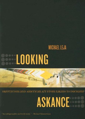 Looking Askance Skepticism and American Art from Eakins to Duchamp  2010 9780520249967 Front Cover