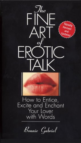 Fine Art of Erotic Talk How to Entice, Excite, and Enchant Your Lover with Words  1996 9780553373967 Front Cover