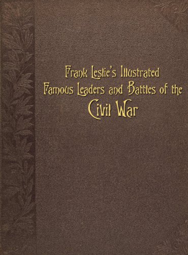 Frank Leslie's Illustrated Famous Leaders and Battles of the Civil War   2012 9780764339967 Front Cover