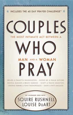 Couples Who Pray The Most Intimate Act Between a Man and a Woman  2011 9780785231967 Front Cover