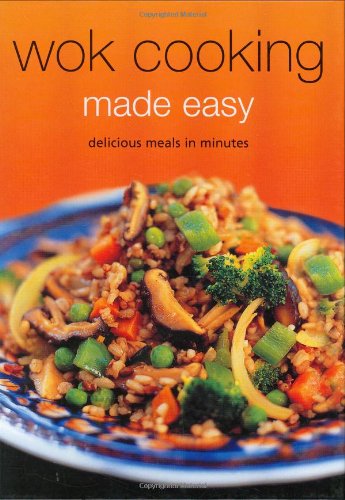 Wok Cooking Made Easy Delicious Meals in Minutes [Wok Cookbook, over 60 Recipes] N/A 9780794604967 Front Cover