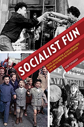 Socialist Fun Youth, Consumption, and State-Sponsored Popular Culture in the Soviet Union, 1945-1970  2015 9780822963967 Front Cover
