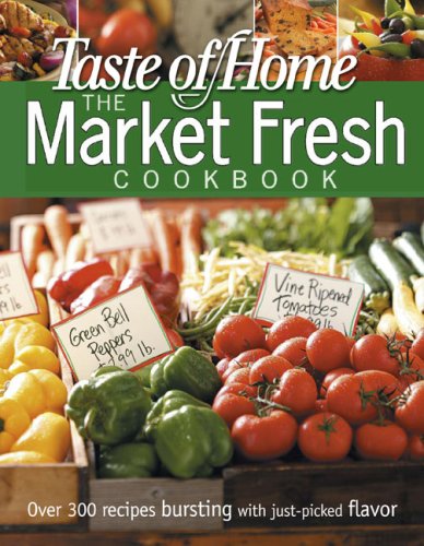 Taste of Home Market Fresh Cookbook  N/A 9780898216967 Front Cover