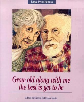 Grow Old along with Me - The Best Is Yet to Be Large Type  9780918949967 Front Cover