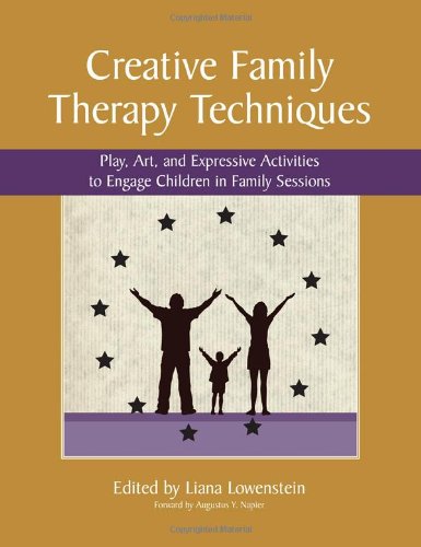 Creative Family Therapy Techniques Play, Art, and Expressive Activities to Engage Children in Family Sessions  2010 9780968519967 Front Cover