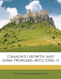 Canada's Growth and Some Problems Affecting It  N/A 9781177367967 Front Cover