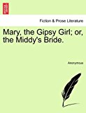 Mary, the Gipsy Girl; or, the Middy's Bride N/A 9781241576967 Front Cover