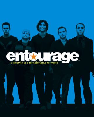 Entourage A Lifestyle Is a Terrible Thing to Waste  2008 9781416554967 Front Cover