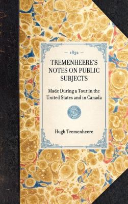 Tremenheere's Notes on Public Subjects Made During a Tour in the United States and in Canada N/A 9781429002967 Front Cover
