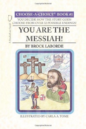 You Are the Messiah! Choose-A-Choice Book #1  2010 9781450268967 Front Cover