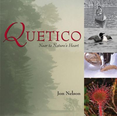 Quetico Near to Nature's Heart  2009 9781554883967 Front Cover
