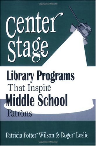 Center Stage Library Programs That Inspire Middle School Patrons  2002 9781563087967 Front Cover