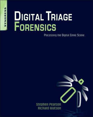 Digital Triage Forensics Processing the Digital Crime Scene  2010 9781597495967 Front Cover