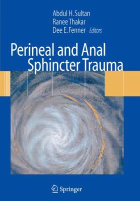 Perineal and Anal Sphincter Trauma Diagnosis and Clinical Management  2007 9781848009967 Front Cover