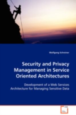 Security and Privacy Management in Service Oriented Architectures  2008 9783639034967 Front Cover