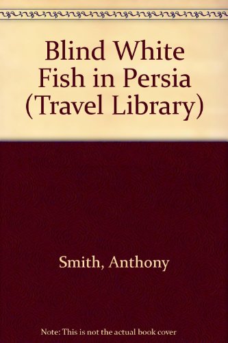 Blind White Fish in Persia   1990 (Reprint) 9780140095968 Front Cover