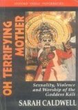Oh Terrifying Mother Sexuality, Violence and Worship of the Goddess Kali  2001 9780195657968 Front Cover