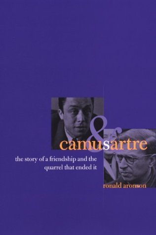 Camus and Sartre The Story of a Friendship and the Quarrel That Ended It  2003 9780226027968 Front Cover