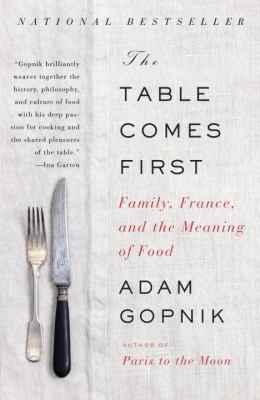Table Comes First Family, France, and the Meaning of Food N/A 9780307476968 Front Cover