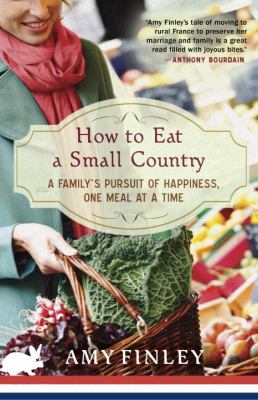 How to Eat a Small Country A Family's Pursuit of Happiness, One Meal at a Time N/A 9780307984968 Front Cover