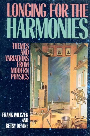 Longing for the Harmonies Themes and Variations from Modern Physics N/A 9780393305968 Front Cover
