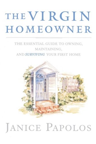 Virgin Homeowner The Essential Guide to Owning, Maintaining, and Surviving Your First Home N/A 9780393334968 Front Cover