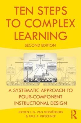 Ten Steps to Complex Learning A Systematic Approach to Four-Component Instructional Design 2nd 2013 (Revised) 9780415807968 Front Cover