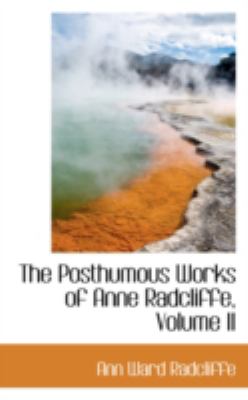 The Posthumous Works of Anne Radcliffe:   2008 9780559639968 Front Cover