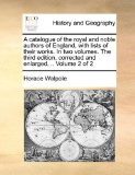 Catalogue of the Royal and Noble Authors of England with List of Their Works 3rd (Enlarged) 9781170624968 Front Cover