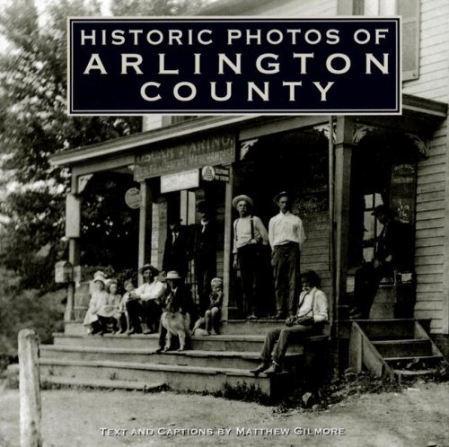 Historic Photos of Arlington County  N/A 9781596523968 Front Cover