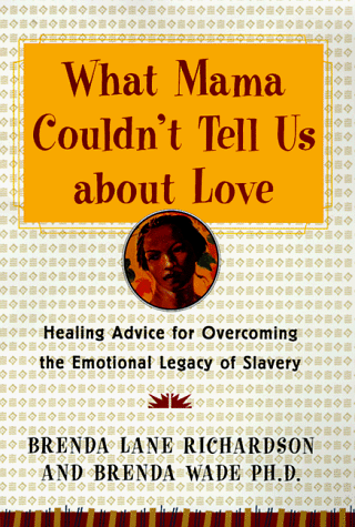 What Mama Couldn't Tell Us About Love Healing the Emotional Legacy of Slavery, Celebrating Our Light N/A 9780060192969 Front Cover