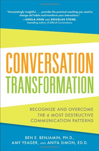 Conversation Transformation: Recognize and Overcome the 6 Most Destructive Communication Patterns   2012 9780071769969 Front Cover