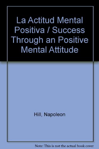 Success Through a Positive Mental Attitude   2004 9780307242969 Front Cover