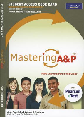 Mastering a&amp;P with Pearson EText -- Standalone Access Card -- for Visual Essentials of Anatomy and Physiology   2013 9780321792969 Front Cover