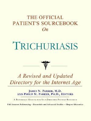 Official Patient's Sourcebook on Trichuriasis  N/A 9780597830969 Front Cover